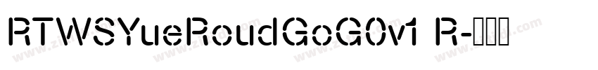 RTWSYueRoudGoG0v1 R字体转换 RTWSYueRoudGoG0v1 R字体转换